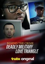 Watch Behind the Crime: Deadly Military Love Triangle 123movies