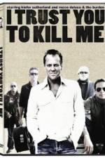 Watch I Trust You to Kill Me 123movies