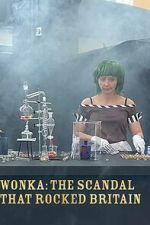 Watch Wonka: The Scandal That Rocked Britain 123movies