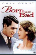 Watch Born to Be Bad 123movies