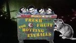 Watch Fresh Fruit for Rotting Eyeballs 123movies