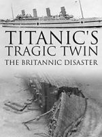 Watch Titanic\'s Tragic Twin: The Britannic Disaster 123movies
