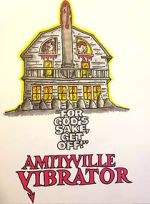 Watch Amityville Vibrator 123movies