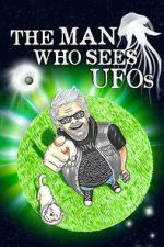 Watch The Man Who Sees UFOs 123movies