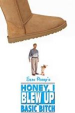 Watch Honey, I Blew Up the Basic Bitch 123movies