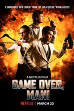 Watch Game Over, Man! 123movies