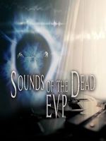 Watch Sounds of the Dead: E.V.P. 123movies