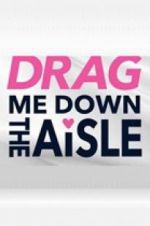 Watch Drag Me Down the Aisle 123movies