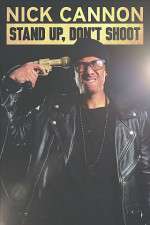 Watch Nick Cannon: Stand Up, Don\'t Shoot 123movies