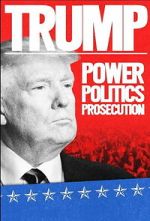 Watch Trump: Power, Politics, Prosecution 123movies