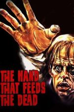 Watch The Hand That Feeds the Dead 123movies