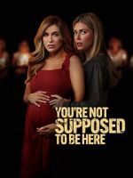 Watch You\'re Not Supposed to Be Here 123movies