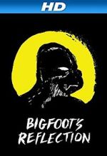 Watch Bigfoot\'s Reflection 123movies