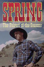 Watch Spring The Fairest of the Seasons 123movies