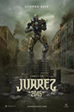 Watch Juarez 2045 123movies