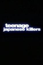 Watch Teenage Japanese Killers 123movies