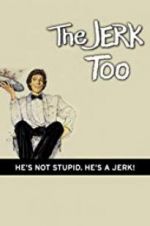 Watch The Jerk, Too 123movies