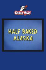 Watch Half Baked Alaska 123movies