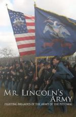 Watch Mr Lincoln\'s Army: Fighting Brigades of the Army of the Potomac 123movies