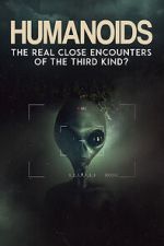 Watch Humanoids: The Real Close Encounters of the Third Kind? (2022) 123movies