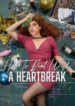 Watch How to Deal with a Heartbreak 123movies