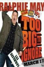Watch Ralphie May: Too Big to Ignore 123movies