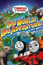 Watch Thomas & Friends: Big World! Big Adventures! The Movie 123movies