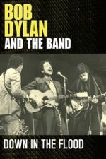 Watch Bob Dylan & The Band: Down In The Flood 123movies