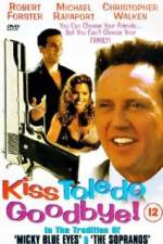 Watch Kiss Toledo Goodbye 123movies