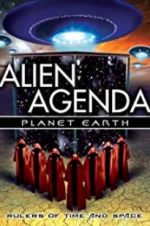 Watch Alien Agenda Planet Earth: Rulers of Time and Space 123movies