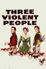 Watch Three Violent People 123movies