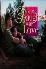 Watch To My Daughter with Love 123movies