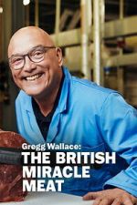Watch Gregg Wallace: The British Miracle Meat 123movies