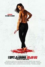 Watch I Spit on Your Grave: Deja Vu 123movies