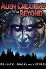 Watch Alien Creatures from Beyond: Monsters, Ghosts and Vampires 123movies