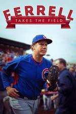 Watch Ferrell Takes the Field 123movies