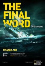 Watch Titanic: The Final Word with James Cameron 123movies