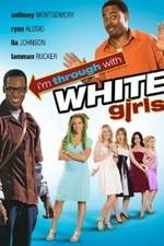 Watch I'm Through with White Girls 123movies