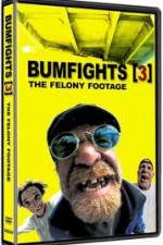 Watch Bumfights 3: The Felony Footage 123movies