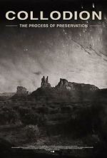 Watch Collodion: The Process of Preservation 123movies
