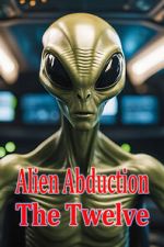 Watch Alien Abduction: The Twelve 123movies