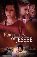 Watch For the Love of Jessee 123movies