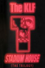 Watch The KLF: Stadium House 123movies
