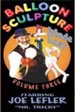 Watch Balloon Sculpture Made Easy Joe Lefler 123movies