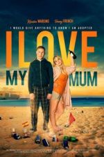 Watch I Love My Mum 123movies