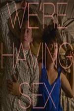 Watch We're Having Sex 123movies