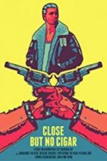 Watch Close But No Cigar 123movies
