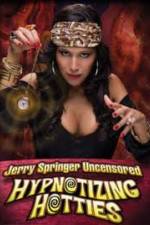 Watch Jerry Springer Hypnotizing Hotties 123movies
