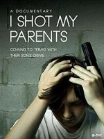 Watch I Shot My Parents 123movies