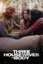 Watch Three Housewives and a Body 123movies